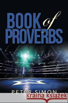 Book of Proverbs Peter Simon 9781546299745 Authorhouse UK
