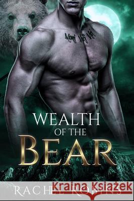 Wealth of the Bear Rachel Robins 9781546301202 Createspace Independent Publishing Platform