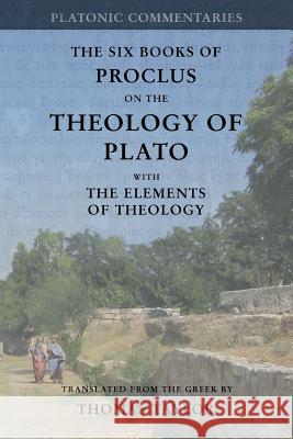 Proclus: On the Theology of Plato: with The Elements of Theology [two volumes in one] Taylor, Thomas 9781546302902 Createspace Independent Publishing Platform