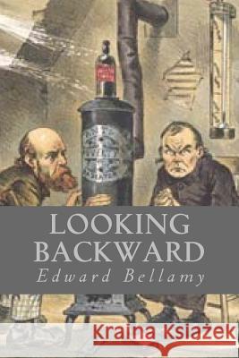 Looking Backward Edward Bellamy Ravell 9781546303169 Createspace Independent Publishing Platform