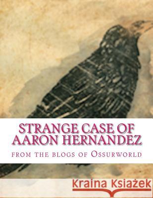 Strange Case of Aaron Hernandez William Russo 9781546307907