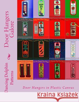 Door Hangers Galore: Door Hangers in Plastic Canvas Dancing Dolphin Patterns 9781546312154 Createspace Independent Publishing Platform