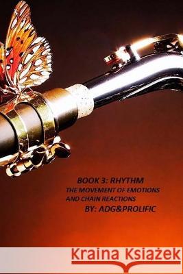 Rhythm: The Movement of Emotions and Chain Reactions A. D. G Prolific 9781546319900 Createspace Independent Publishing Platform