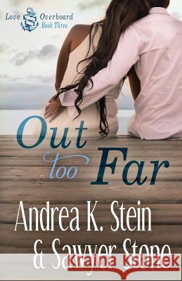 Out Too Far Sawyer Stone Andrea K. Stein 9781546320128 Createspace Independent Publishing Platform