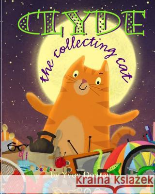 Clyde The Collecting Cat Douran, Yvon 9781546320173