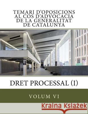 volum VI Temari Oposicions Cos Advocacia Generalitat: Dret Processal I Massana, Teresa Andreu 9781546322535 Createspace Independent Publishing Platform