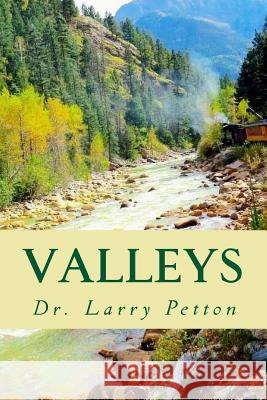 Valleys Dr Larry Petton 9781546323211 Createspace Independent Publishing Platform