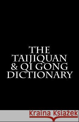 The Taijiquan & Qi Gong Dictionary Angelika Fritz 9781546324102