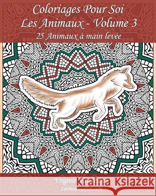 Coloriages Pour Soi - Les Animaux - Volume 3: 25 Animaux à main levée sur un fond à colorier Com, Livrespoursoi 9781546324584 Createspace Independent Publishing Platform