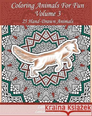 Coloring Animals For Fun - Volume 3: 25 Hand-Drawn Animals with background to color Com, Lanicartbooks 9781546324843 Createspace Independent Publishing Platform