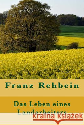 Das Leben eines Landarbeiters Rehbein, Franz 9781546324867