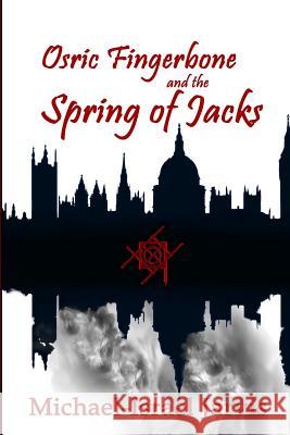 Osric Fingerbone and the Spring of Jacks MR Michael-Israel Jarvis 9781546325048