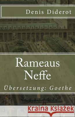 Rameaus Neffe: Ein Dialog. Übersetzung: Goethe Von Goethe, Johann Wolfgang 9781546326915 Createspace Independent Publishing Platform