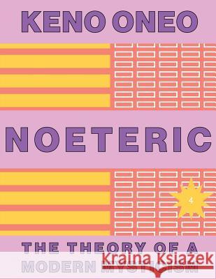 NOETERIC 4 - Trans-Rationalität: Die Theorie einer modernen Mystik Oneo, Keno 9781546327349 Createspace Independent Publishing Platform