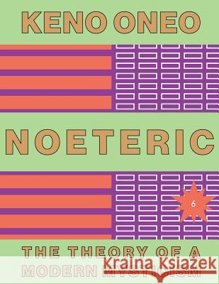 NOETERIC 6 - Evokation versus Denken: Die Theorie einer modernen Mystik Oneo, Keno 9781546327509 Createspace Independent Publishing Platform
