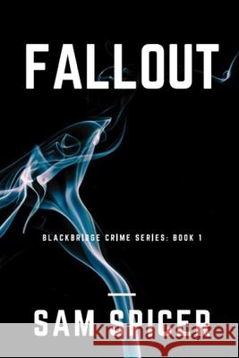 Fallout: A Blackbridge Novel J. S. Spicer 9781546327561 Createspace Independent Publishing Platform