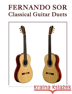 Fernando Sor: Classical Guitar Duets Fernando Sor Mark Phillips 9781546328803 Createspace Independent Publishing Platform