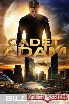 Cadet Adam Bill Eckel 9781546329565 Createspace Independent Publishing Platform