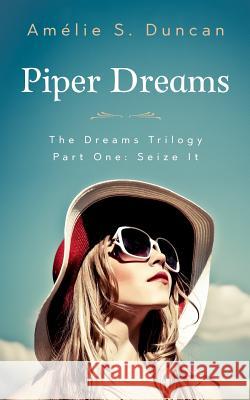 Piper Dreams Part One Amelie S. Duncan 9781546330158 Createspace Independent Publishing Platform