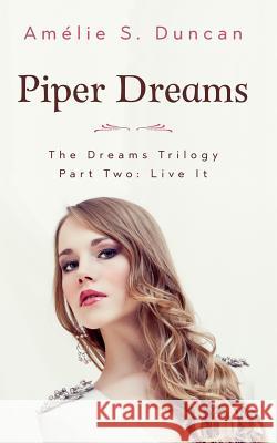 Piper Dreams Part Two Amelie S. Duncan 9781546330233 Createspace Independent Publishing Platform