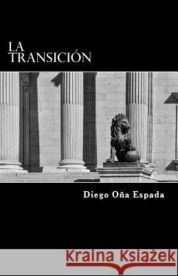 La Transición Oña Espada, Diego 9781546330622 Createspace Independent Publishing Platform