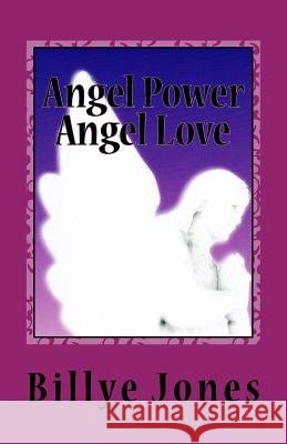 Angel Power Angel Love Billye Jones 9781546331834