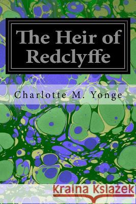 The Heir of Redclyffe Charlotte M. Yonge 9781546334637 Createspace Independent Publishing Platform