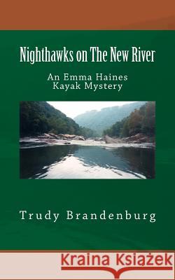 Nighthawks on The New River: An Emma Haines Kayak Mystery Brandenburg, Trudy 9781546334750