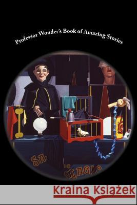 Professor Wonder's Book of Amazing Stories Professor Wonder 9781546335283 Createspace Independent Publishing Platform