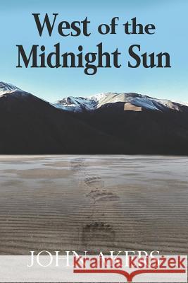 West of the Midnight Sun John Akers 9781546337188