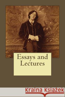 Essays and Lectures Oscar Wilde Andrea Gouveia 9781546338123 Createspace Independent Publishing Platform
