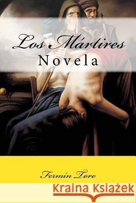 Los Martires: Novela Fermin Toro Martin Hernande Martin Hernande 9781546339090 Createspace Independent Publishing Platform