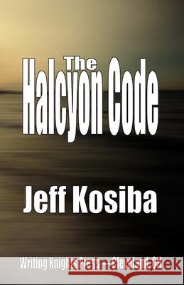 The Halcyon Code Jeff Kosiba 9781546339373 Createspace Independent Publishing Platform