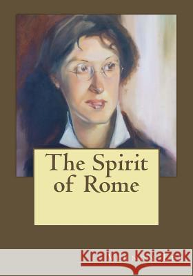 The Spirit of Rome Vernon Lee Andrea Gouveia 9781546339410 Createspace Independent Publishing Platform