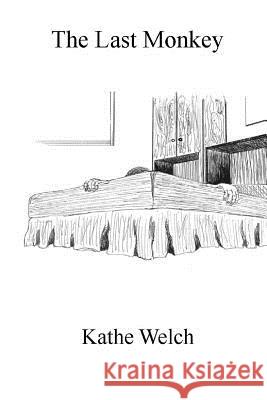 The Last Monkey Kathe Welch 9781546339618 Createspace Independent Publishing Platform