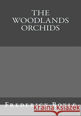The Woodlands Orchids Frederick Boyle Andrea Gouveia 9781546340393 Createspace Independent Publishing Platform