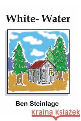 White - Water Ben Steinlage 9781546340935 Createspace Independent Publishing Platform