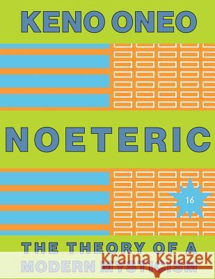 NOETERIC 16 - Die autopoietische Kraft: Die Theorie einer modernen Mystik Oneo, Keno 9781546344193 Createspace Independent Publishing Platform