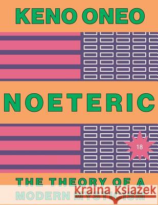 NOETERIC 18 - Der Weg zur Konfluenz: Die Theorie einer modernen Mystik Oneo, Keno 9781546344285 Createspace Independent Publishing Platform