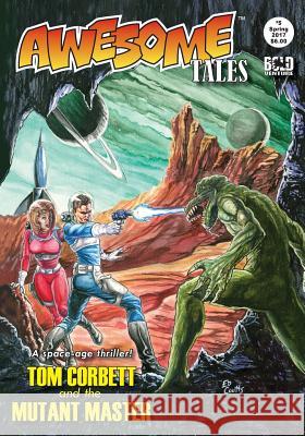 Awesome Tales #5: Tom Corbett and the Mutant Master R. Allen Leider Kt Pinto Dj Tyrer 9781546348405