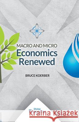 Macro and Micro Economics Renewed Bruce Koerber 9781546349457