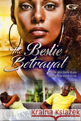 Bestie Betrayal: Fool me once shame on you, Fool me twice shame on me Chasady Sharda 9781546352563