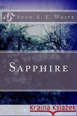 Sapphire Snow a. E. White Amanda Knutson Ivan Murray 9781546353188 Createspace Independent Publishing Platform