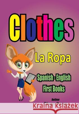Spanish - English First Books: Clothes Diego Perez 9781546353454 Createspace Independent Publishing Platform