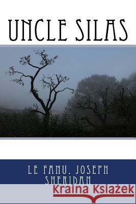 Uncle Silas Le Fanu Josep Sir Angels 9781546354956 Createspace Independent Publishing Platform