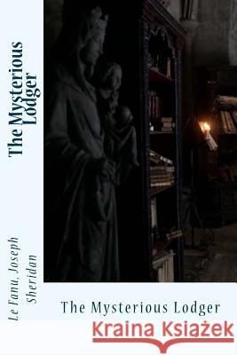 The Mysterious Lodger Le Fanu Josep Sir Angels 9781546357391 Createspace Independent Publishing Platform