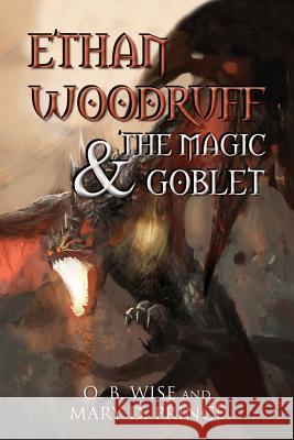 Ethan Woodruff & The Magic Goblet Prince, Mary D. 9781546359227