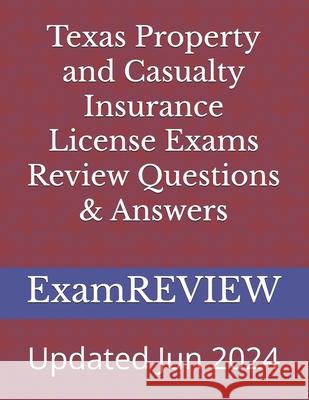 Texas Property and Casualty Insurance License Exams Review Questions & Answers Mike Yu Examreview 9781546361787 Createspace Independent Publishing Platform