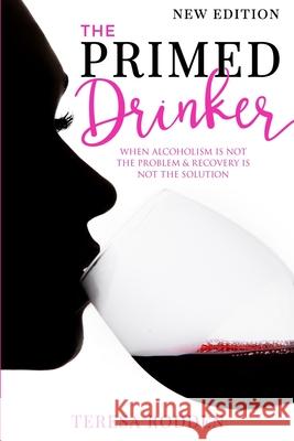 The Primed Drinker: When Alcoholism Is Not The Problem & Recovery Is Not The Solution Eno, Madeleine 9781546362067