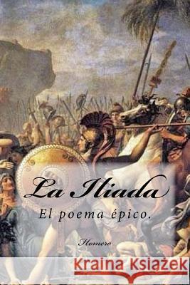 La Iliada (Spanish) Edition Homero 9781546362357